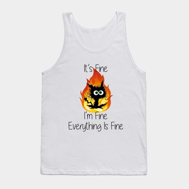 It's Fine I'm Fine Everything Is Fine Funny Cat Lover Gifts Tank Top by Daphne R. Ellington